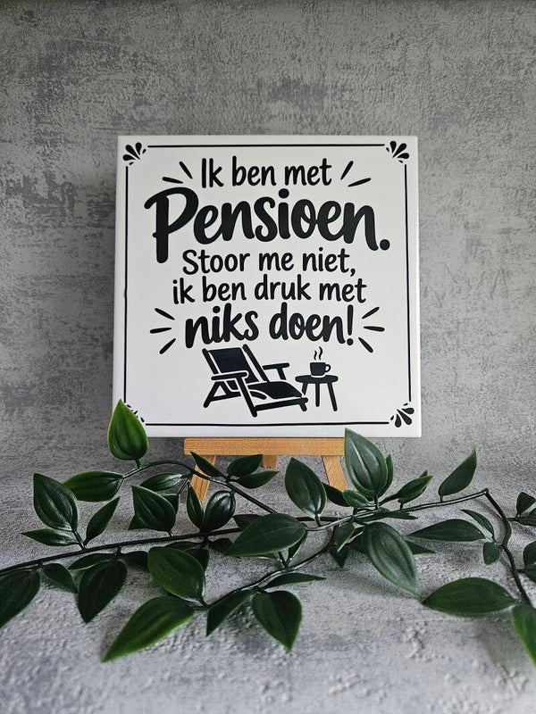 Tegeltje | Ik ben met pensioen. Stoor me niet, ik ben druk met niks doen!