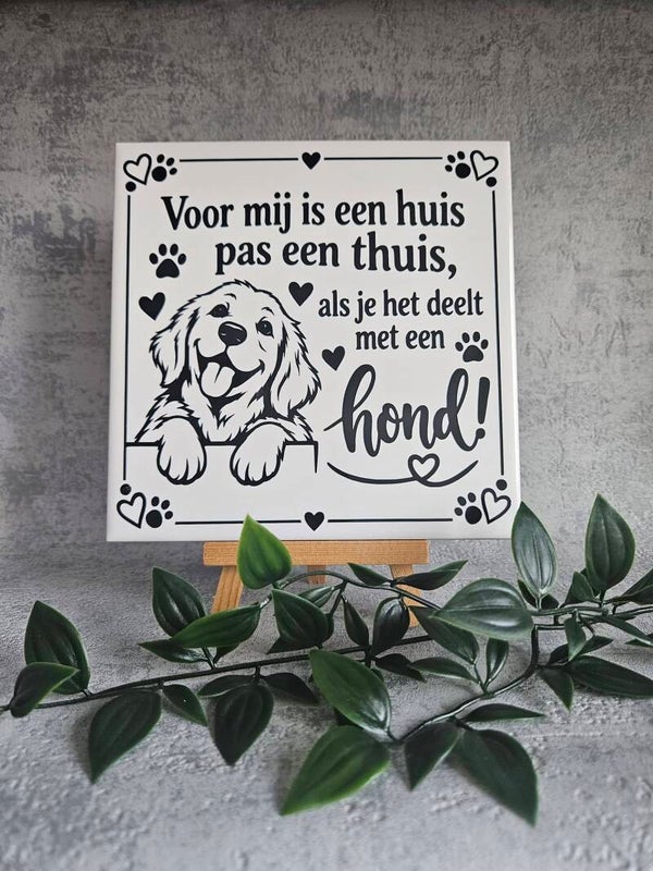 Tegeltje | Voor mij is een huis pas een thuis, als je het deelt met een hond