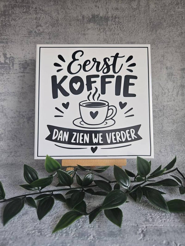 Tegeltje | Eerst koffie dan zien we verder