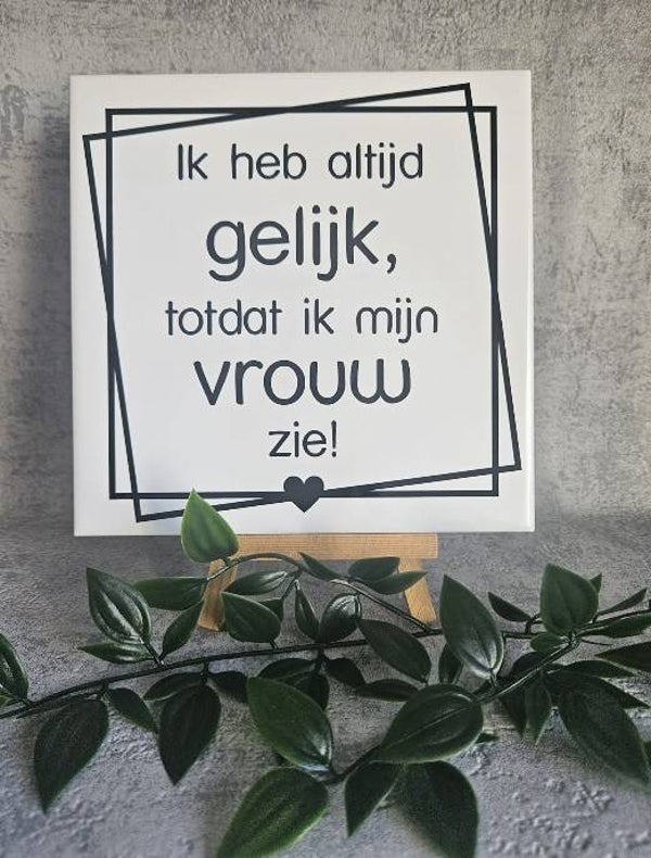 Tegeltje sale | Ik heb altijd gelijk