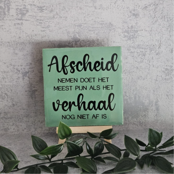 Tegeltje 10x10cm | Afscheid nemen doet het meest pijn
