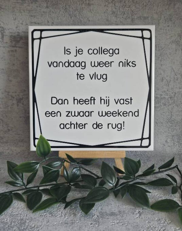 Tegeltje Sale | is je collega