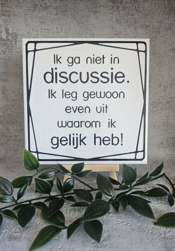 Tegeltje Sale | Ik ga niet in discussie