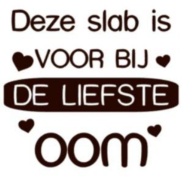 Strijkapplicatie | Deze slab is voor bij de liefste oom