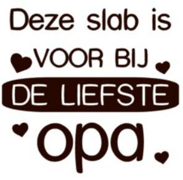 Strijkapplicatie | Deze slab is voor bij de liefste opa