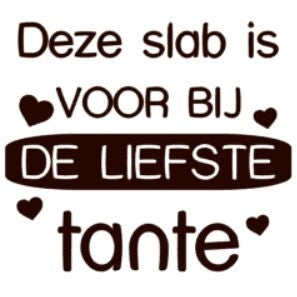 Strijkapplicatie | Deze slab is voor bij de liefste tante