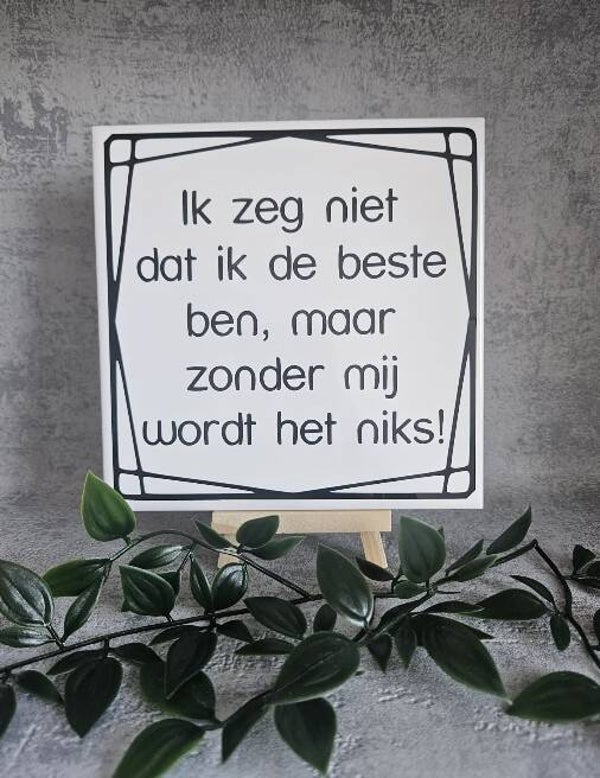 Tegeltje Sale | Ik zeg niet dat ik de beste ben