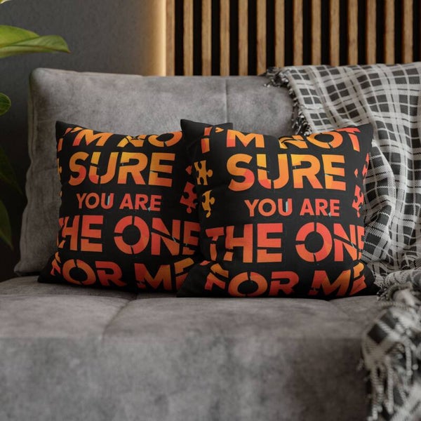 💔 "I'm Not Sure You Are The One For Me" Pillowcase - Embrace Your Feelings 💭Spun Polyester Square Pillowcase