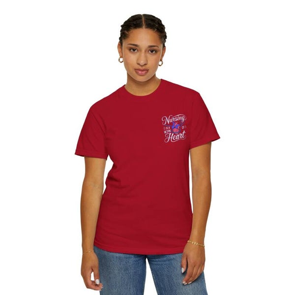Nursing is A Work of Heart.Unisex Garment-Dyed T-shirt