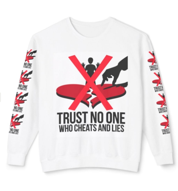 TURST NO ONE WHO CHEATS AND LIES-Unisex Lightweight Crewneck Sweatshirt