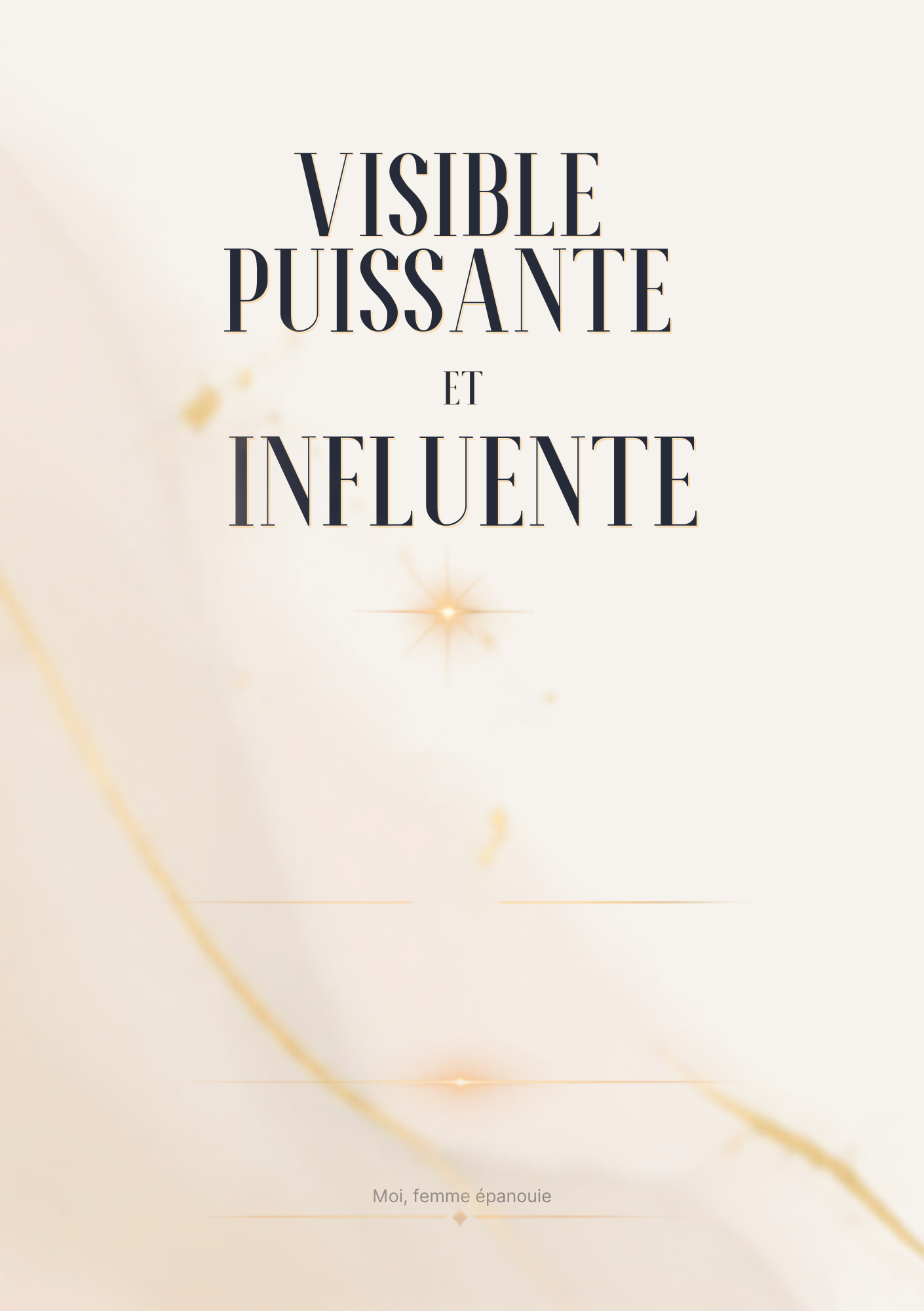 VISIBLE PUISSANTE ET INFLUENTE: Un guide pour habiter ton corps, prendre ta place et t’imposer avec confiance