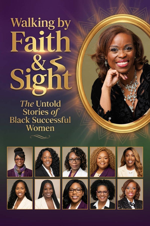 Walking by Faith & Sight: The Untold Stories of Black Successful Women