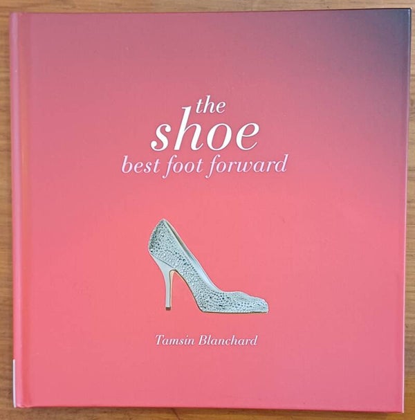 The Shoe: best foot forward - by Tamsin Blanchard