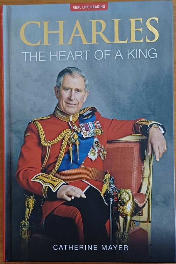 Charles: the Heart of a King - by Catherine Mayer