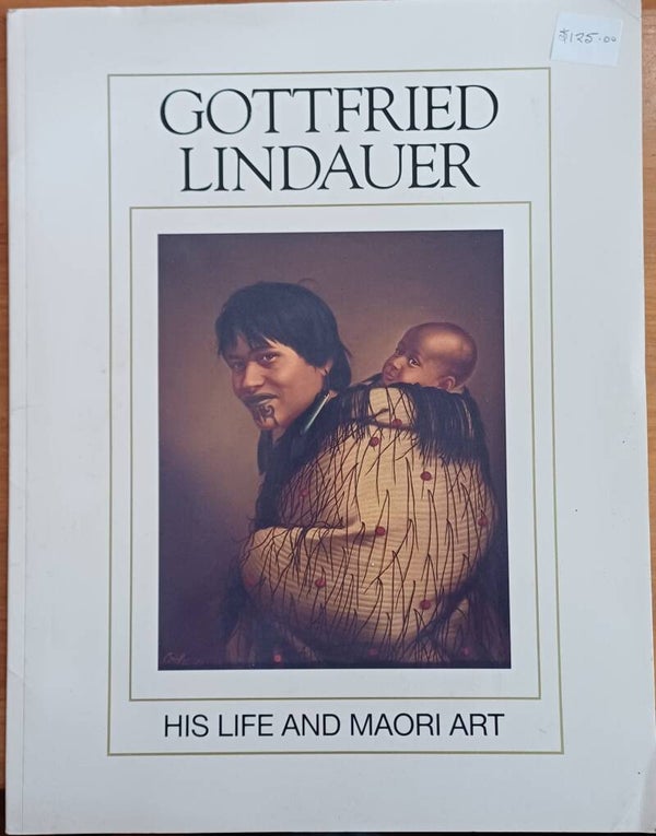 Gottfried Lindauer: His Life and Maori Art