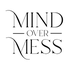 Mind Over Mess