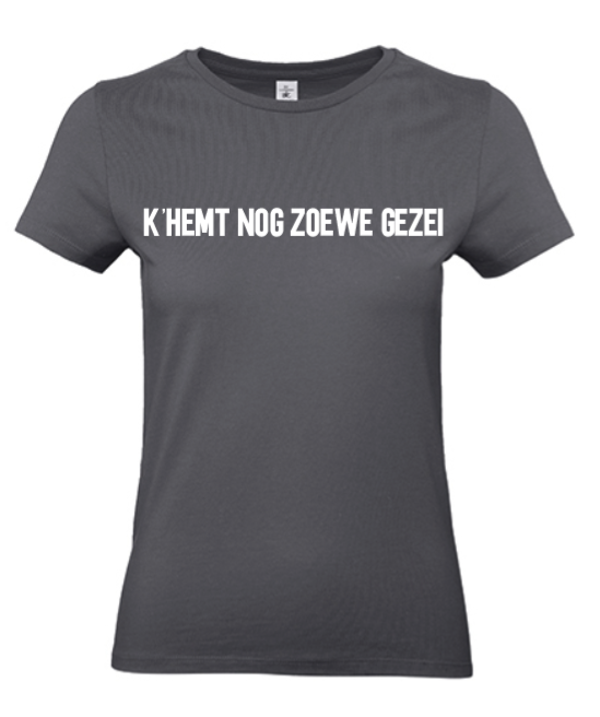 T-shirt volwassenen K'hemt nog zoewe gezei