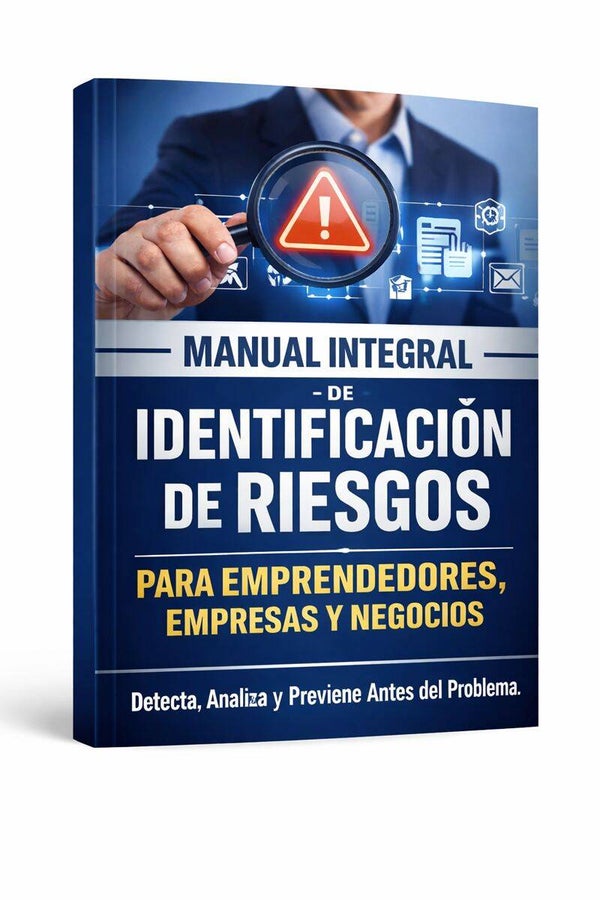 Manual Integral de Identificación de  Riesgos para Emprendedores, Empresas  y Negocios