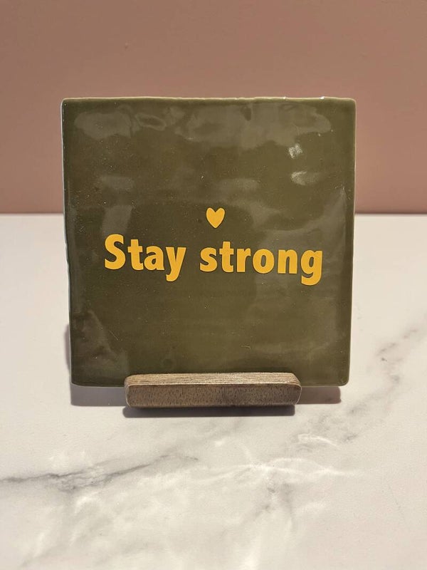 Tegel 'Stay strong'