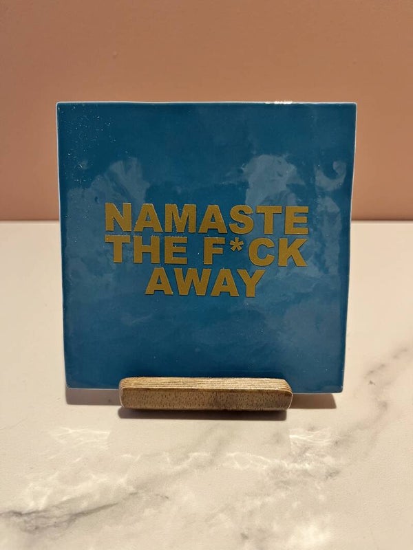 Tegel 'Namaste the f*ck away'