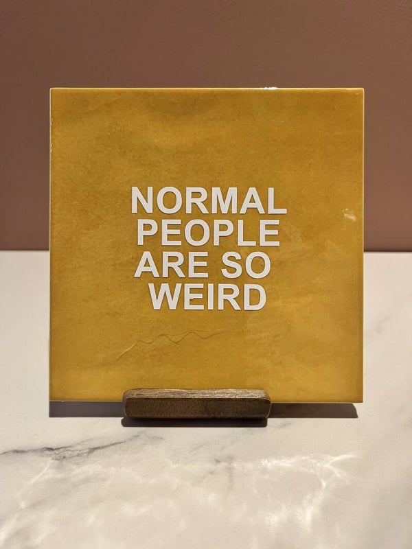 Tegel 'normal people are so weird'