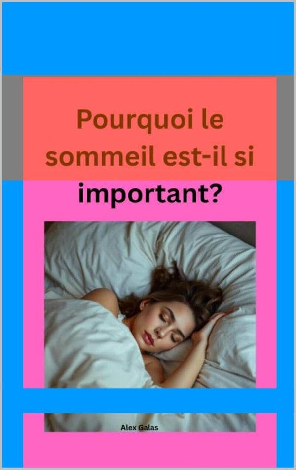 Pourquoi le sommeil est-il si important