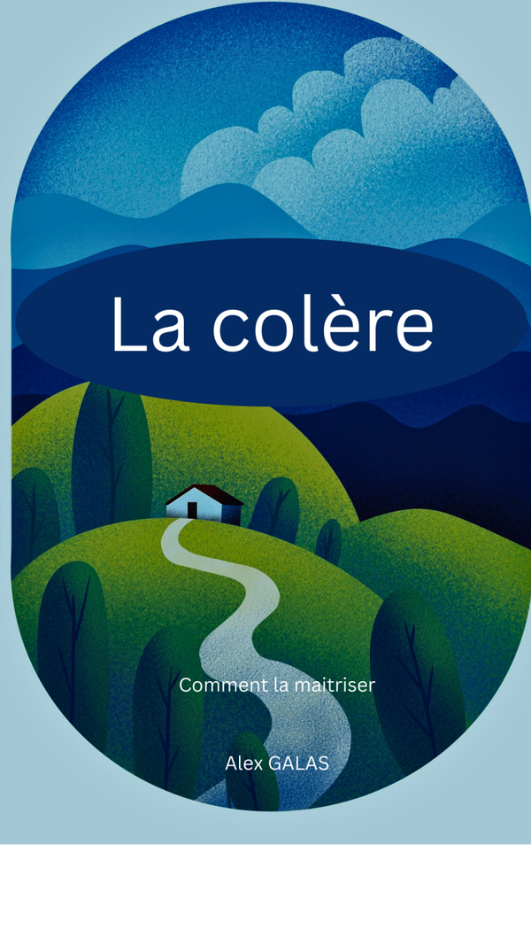 LA COLERE : Comment la maîtriser