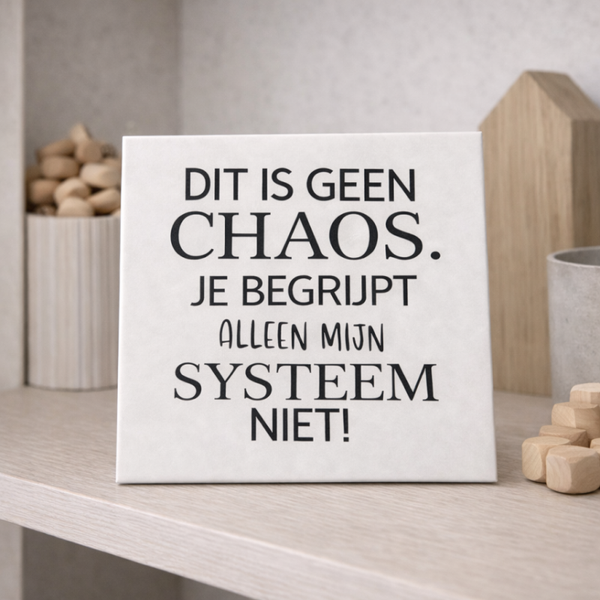 Dit is geen chaos Tegel