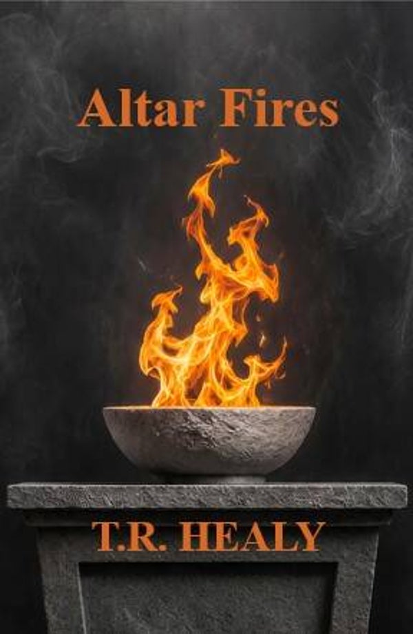Altar Fires by TR Healy