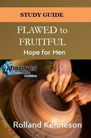 Flawed to Fruitful: Hope for Men Study Guide
