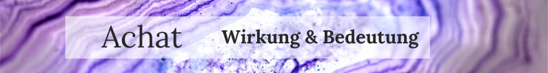 Achat Edelstein Wirkung – spirituelle Kraft, innere Ruhe, Schutz vor negativer Energie und passende Sternzeichen Stier, Skorpion, Steinbock