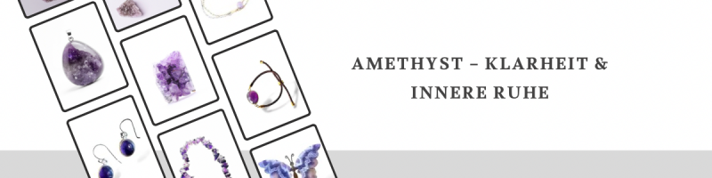 Amethyst Edelstein Schmuck – Stein für geistige Klarheit, innere Ruhe und spirituelle Kraft kaufen