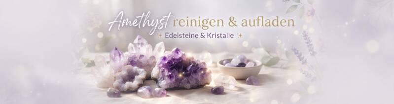 Schritt-für-Schritt Anleitung wie man einen Amethyst richtig reinigen und aufladen kann mit Bergkristall und Mondlicht