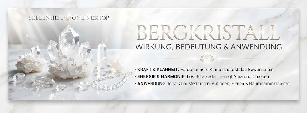 Bergkristall Wirkung, Bedeutung, Reinigung und Anwendung – alles über den Bergkristall im Seelenheil Blog