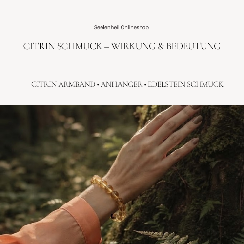 Citrin Schmuck Wirkung und Bedeutung – Citrin Armband, Citrin Anhänger und Edelsteinschmuck, traditionell zugeschriebene Eigenschaften für Lebensfreude, Zuversicht und Selbstvertrauen