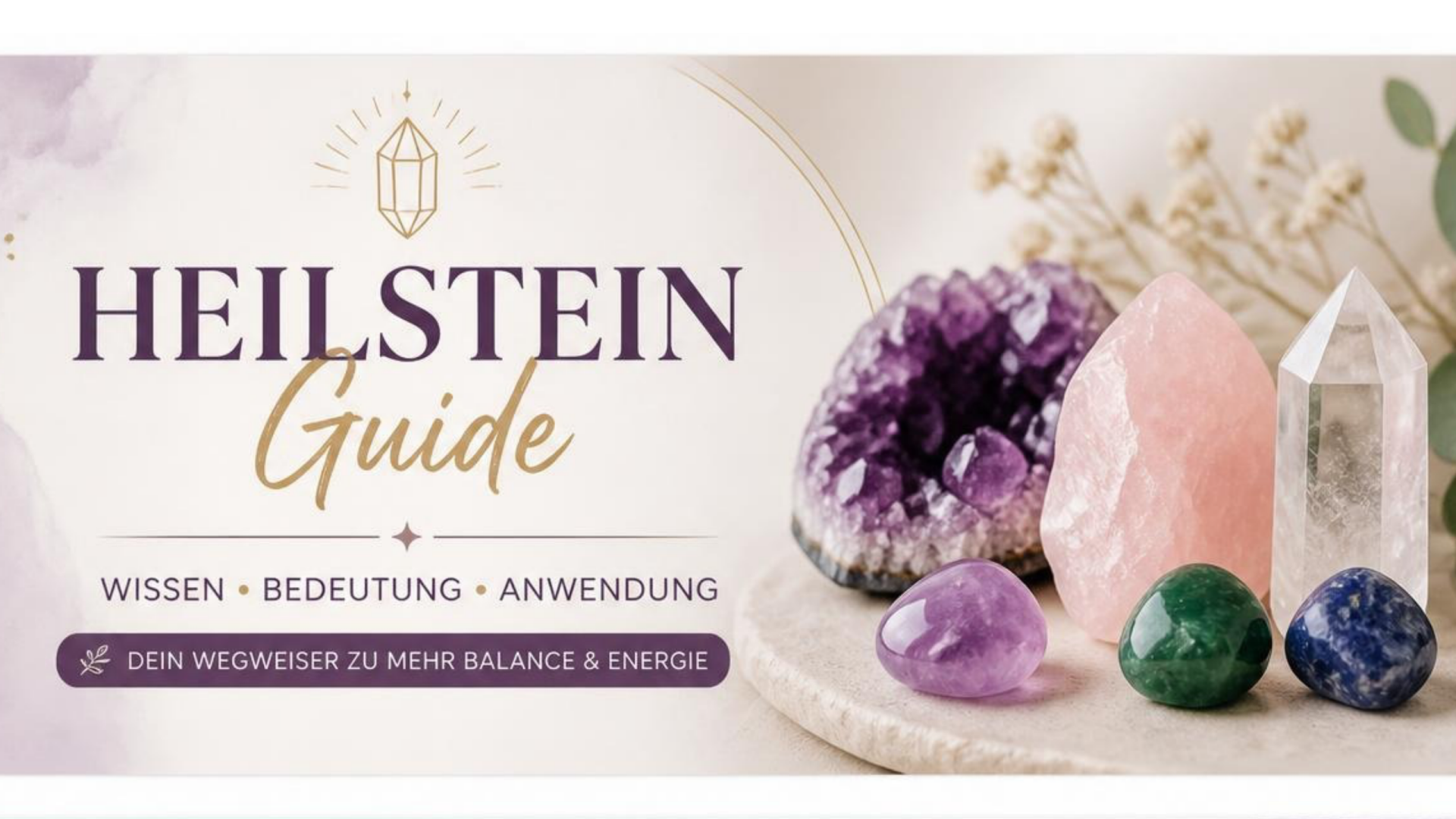 Edelstein Guide und Heilstein-Lexikon – Wissenswertes über Edelsteine, ihre Bedeutung und traditionelle spirituelle Wirkung entdecken