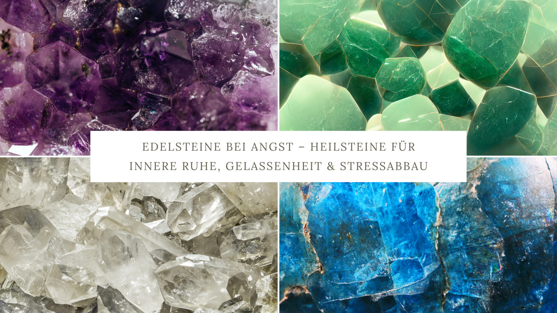 Edelsteine bei Angst und Stress – Heilsteine für innere Ruhe, Gelassenheit und emotionalen Stressabbau im Alltag