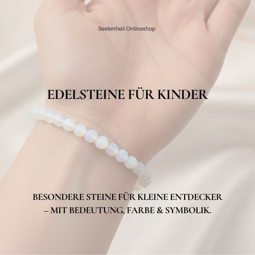 Edelsteine für Kinder – besondere Heilsteine und Edelsteine für Kinder entdecken