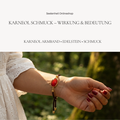 Karneol Schmuck Wirkung und Bedeutung – Karneol Armband aus Edelstein, traditionell zugeschriebene Eigenschaften für Mut, Energie und Lebensfreude