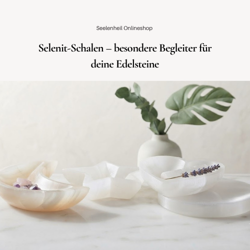 Selenit Edelstein, Selenit Schale und Selenit Platte kaufen – Selenit für Edelsteine