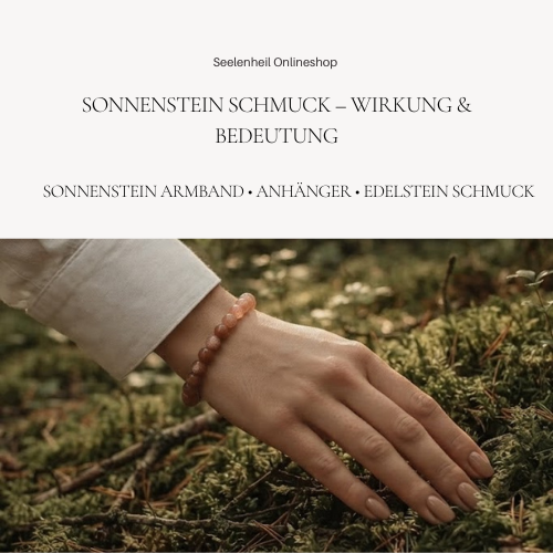 Sonnenstein Schmuck Wirkung und Bedeutung – Sonnenstein Armband, Sonnenstein Anhänger und Edelsteinschmuck, traditionell zugeschriebene Eigenschaften für Lebensfreude, Optimismus und innere Stärke