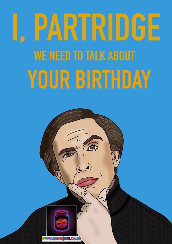 Birthday Card Alan Partridge We Need To Talk About Your Birthday