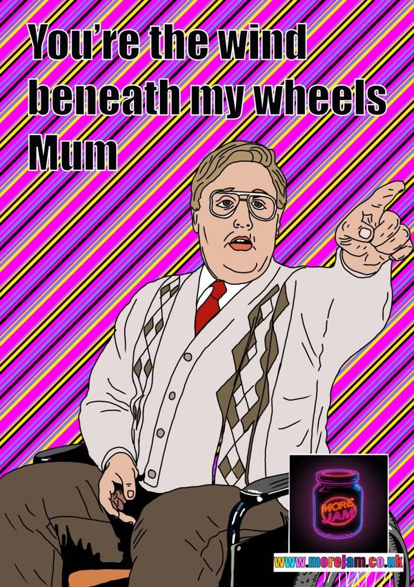 Mothers Day Card Phoenix Nights Wind Beneath My Wheels