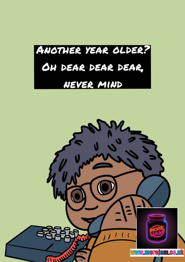 Birthday Card Oh Dear Dear Dear