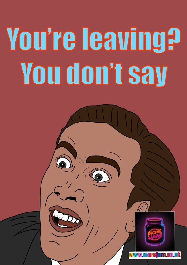 You’re Leaving Card Nicholas Cage