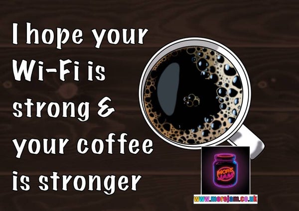 Any Occasion Card Strong Wi-Fi Stronger Coffee