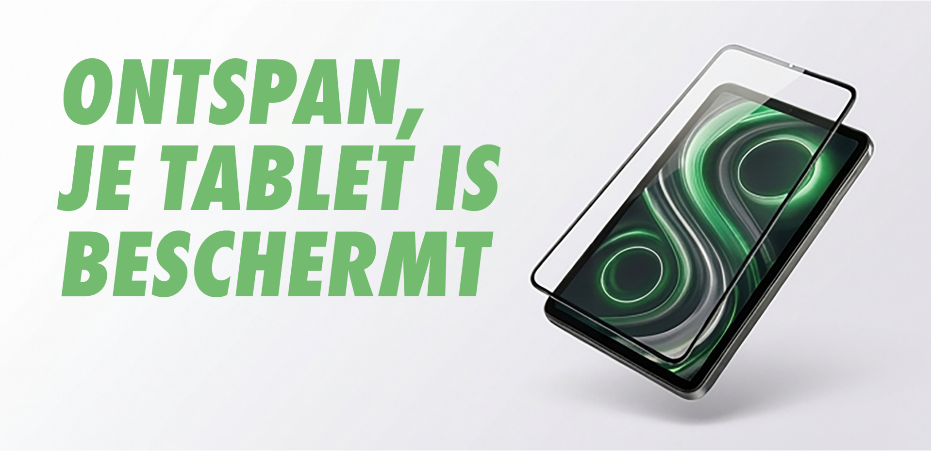 Ontspan, je tablet is beschermd - tablet bescherming