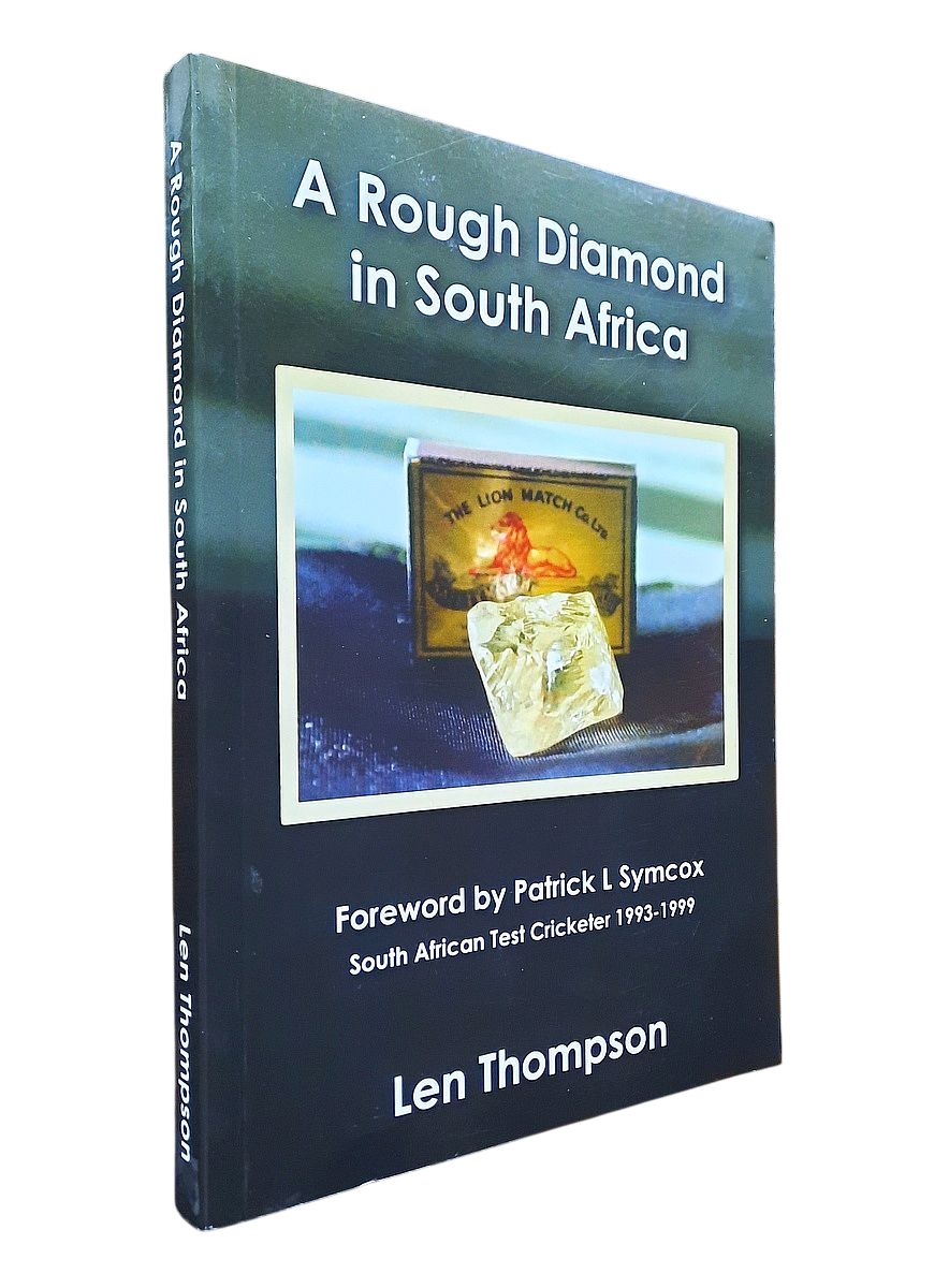 Thompson, Len - A ROUGH DIAMOND IN SOUTH AFRICA (2008) [Signed copy]