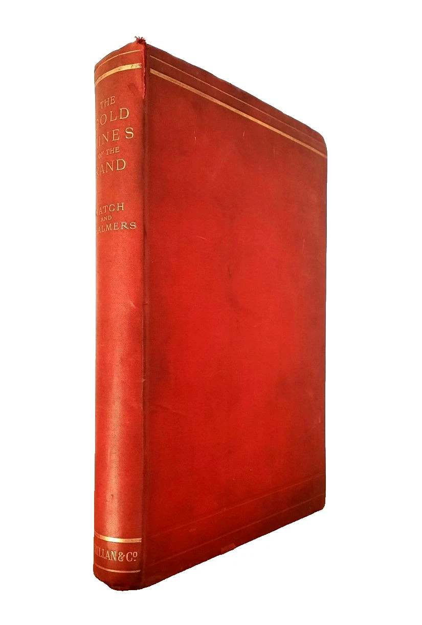 Hatch, Frederick H. & Chalmers, J.A. - THE GOLD MINES OF THE RAND (1895)