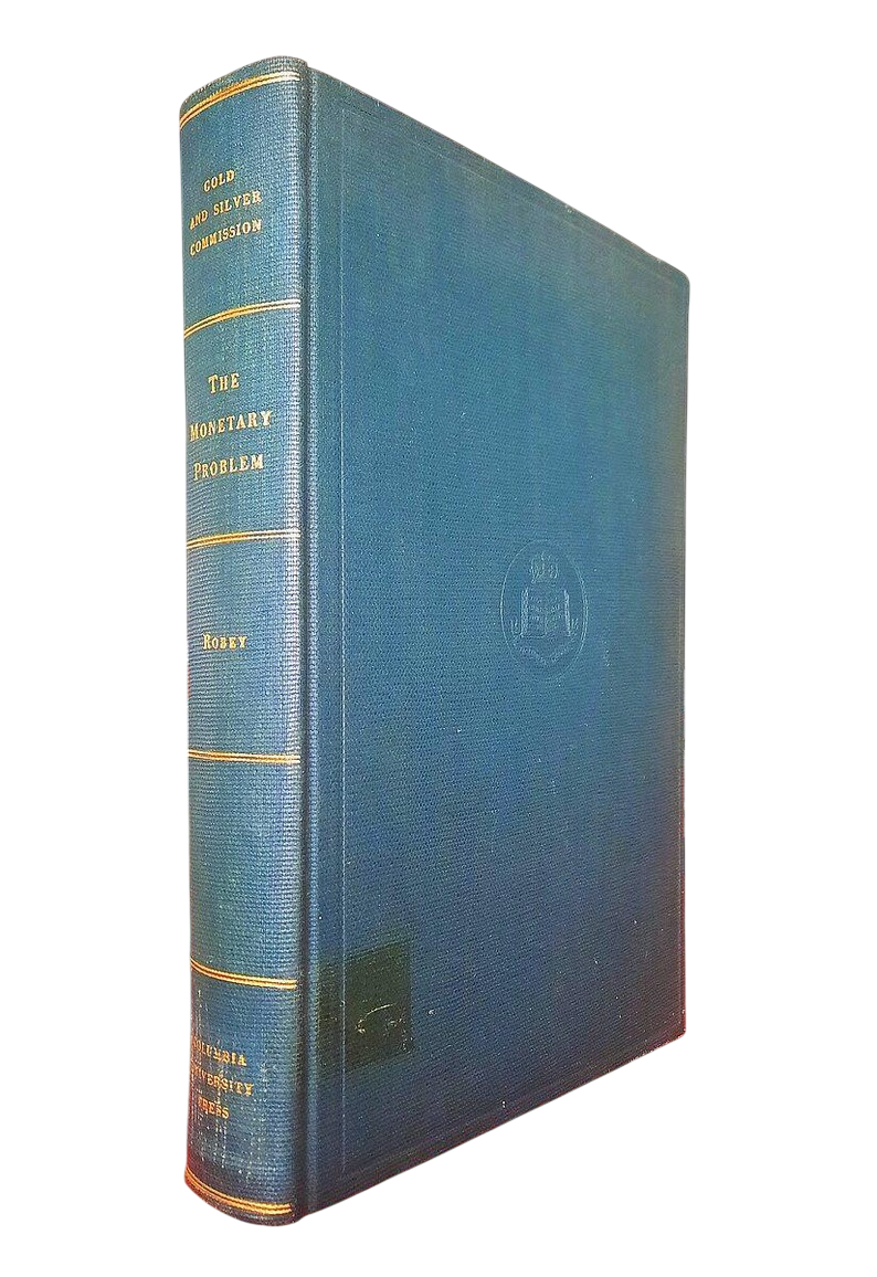 Robey, Ralph (edited by) - THE MONETARY PROBLEM: GOLD AND SILVER (1936)